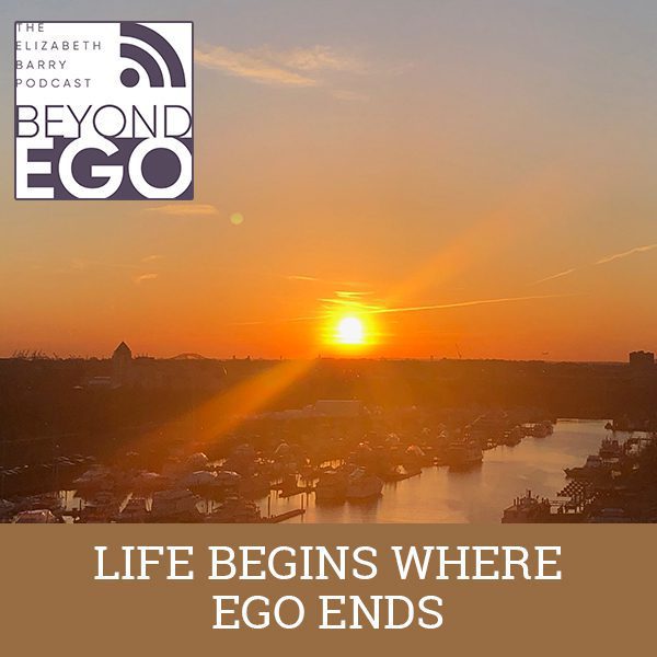 BE 21 | Going Beyond The Ego